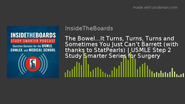The Bowel...It Turns, Turns, Turns and Sometimes You Just Can't Barrett (with thanks to StatPearls) смотреть онлайн