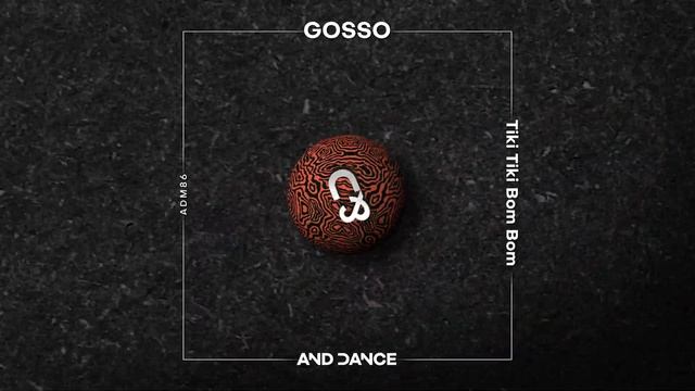GOSSO - Tiki Tiki Bom Bom (Original Mix)