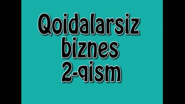 Qoidalarsiz Biznes 2-qism ( O'zbek Audiokitob) (biznes Kitob) O'zbekcha