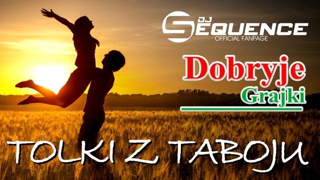 Dobryje Grajki & Dj Sequence - Tolki Z Taboju /толькі з тaбою/ смотреть онлайн