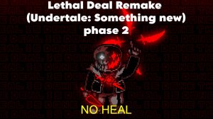 Lethal Deal Remake (Undertale: Something new) phase 2 [NO HEAL]