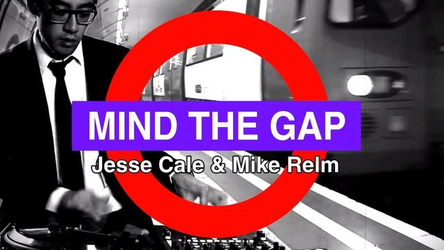 Jesse Cale x Mike Relm - MIND THE GAP смотреть онлайн