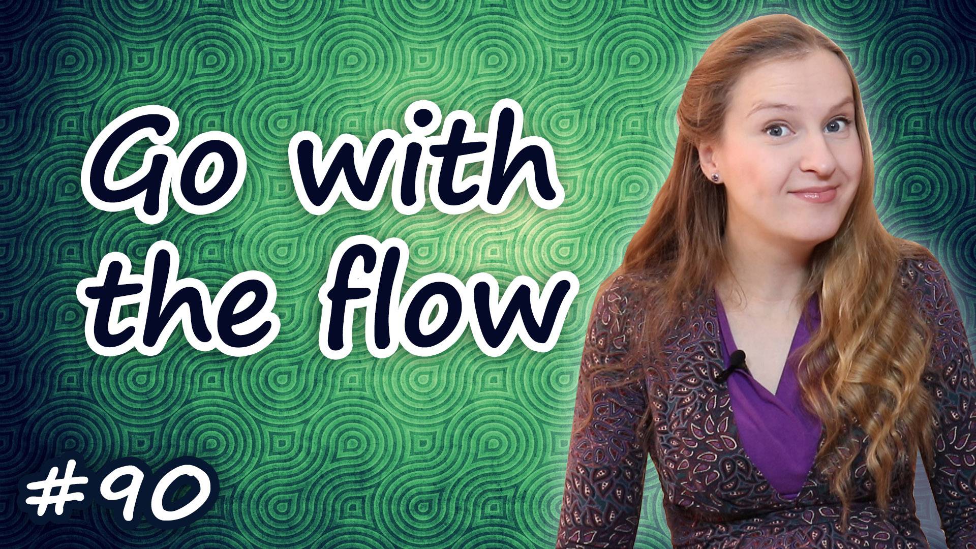 Go with the flow - английские идиомы, разговорный английский смотреть онлайн