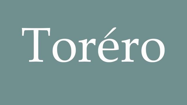 How to Pronounce ''Toréro'' (Torero) Correctly in French смотреть онлайн