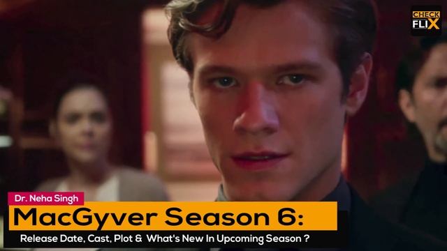 MacGyver Season 6: Release Date, Cast, Plot & What's New In Upcoming Season? - Checkflix смотреть онлайн