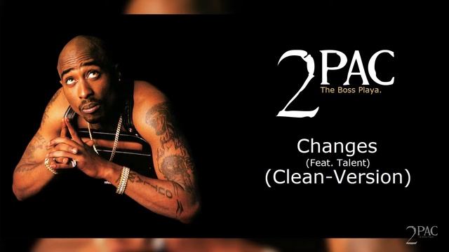 2Pac - Changes (Clean-Version) (Feat. Talent) смотреть онлайн