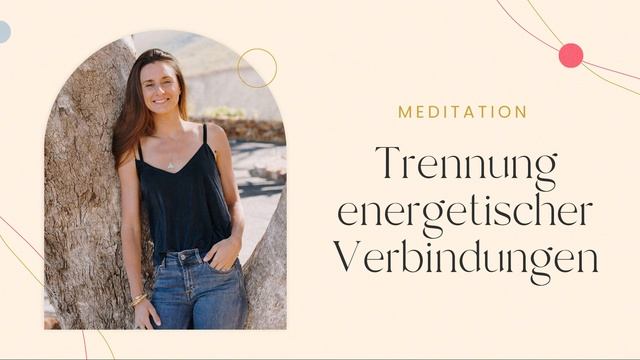 Visualisierungsübung zur Trennung energetischer Verbindungen смотреть онлайн