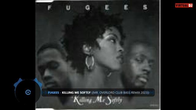 Fugees - Killing Me Softly (Mr. Overlord - Club Bass Remix 2023)