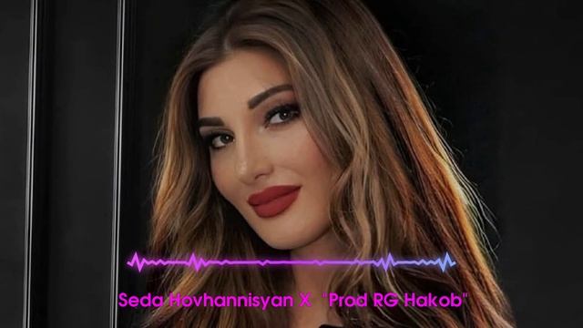 Seda Hovhannisyan X Prod RG Hakob - Armenian Song