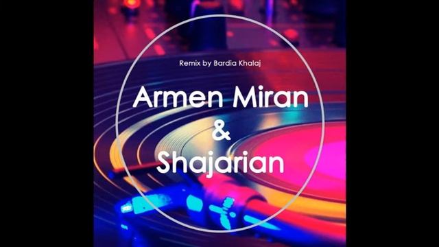 Armen Miran & Shajarian Remix By Bardia Khalaj