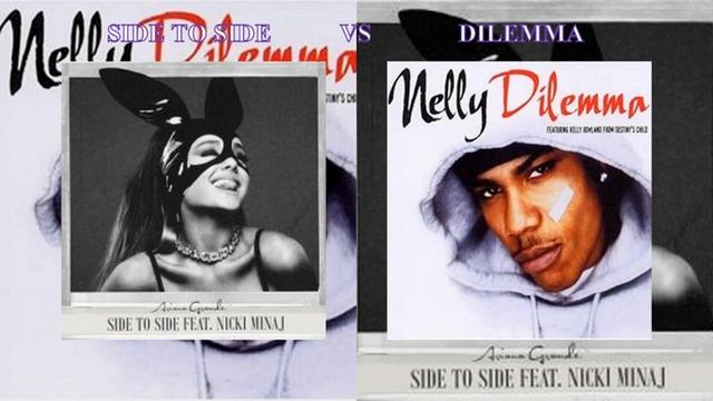 Side To Side Vs Dilemma - Ariana Grande Vs Nelly (Mashup)