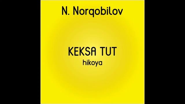 Keksa Tut (Muallif N.Norqobilov Uzbek Tilida Audio Hikoyalar Mp3 Eshitish)
