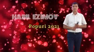 Habil Əzimov_-_Popuri (Super Toy Mahnısı) 2021 / Official Video