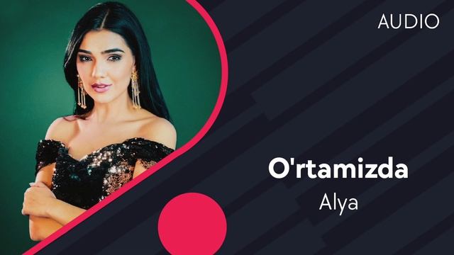 Alya - O'rtamizda | Аля - Уртамизда (AUDIO)