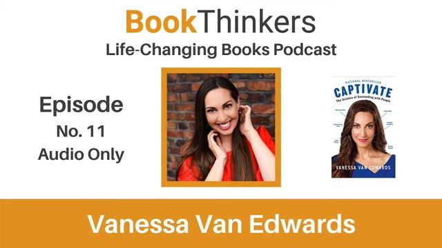 Life-Changing Books Podcast Episode 11. Vanessa Van Edwards: Author of Captivate смотреть онлайн