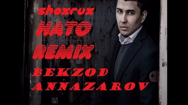 SHOXRUX - HATO (Remix Bekzod Annazarov , 2019)