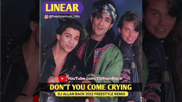 LINEAR - DON'T YOU COME CRYING ( DJ ALLAN BACK 2022 FREESTYLE EDIT) PROMO ONLY. смотреть онлайн