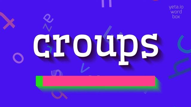 HOW TO PRONOUNCE CROUPS? #croups смотреть онлайн