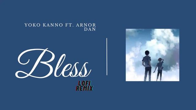 bless - Yoko Kanno ft. Arnor Dan. it's lofi tho. смотреть онлайн