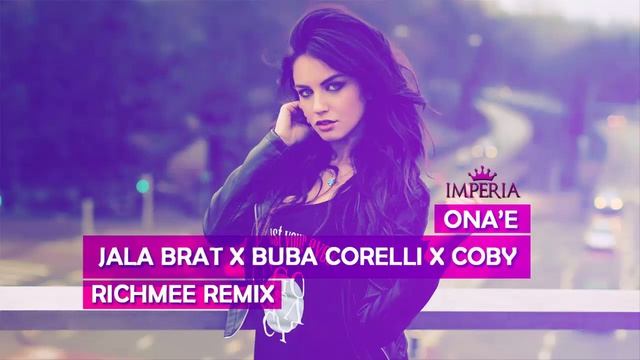 Jala Brat x Buba Corelli x Coby - Ona'e (RichMee Remix) смотреть онлайн