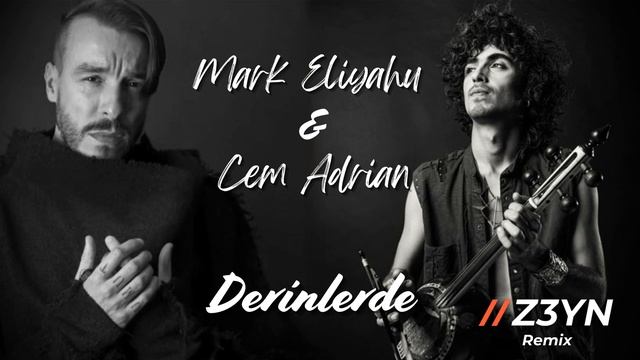 Mark Eliyahu & Cem Adrian-Derinlerde(Z3YN Remix) смотреть онлайн