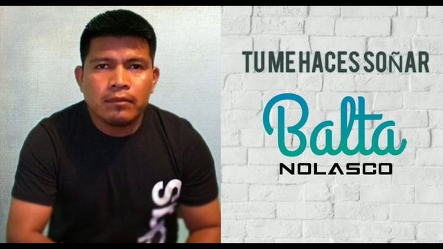 Balta Nolasco y sus notas marquenses- TU ME HACES SOÑAR смотреть онлайн