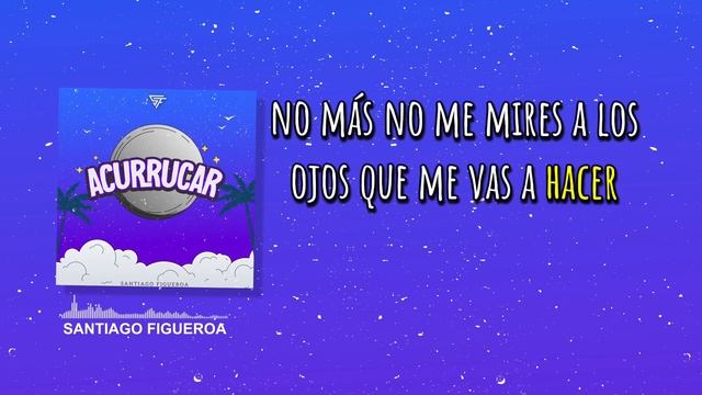 Santiago Figueroa - Acurrucar смотреть онлайн
