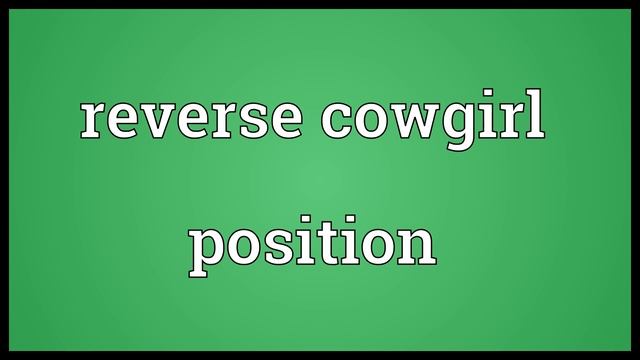 Reverse cowgirl position Meaning смотреть онлайн