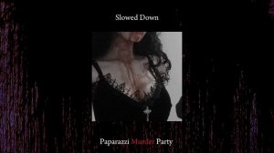 Vane Lily ft. GUMI Eng - Paparazzi Murder Party [Slowed Down]