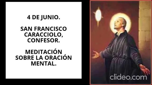 4 de junio. SAN FRANCISCO CARACCIOLO Y MEDITACIÓN SOBRE LA ORACIÓN MENTAL смотреть онлайн