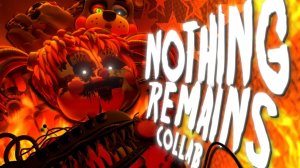 (Автор Mango5/Youtube)📹 FNAF COLLAB ➤ NOTHING REMAINS - Andrew Stein
