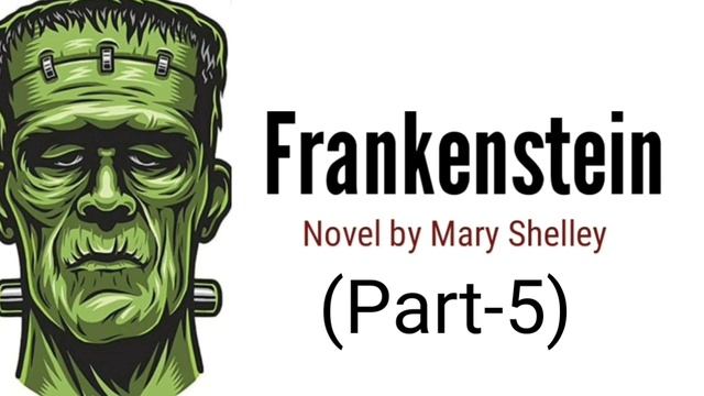 Frankenstein (Part-5) Novel by Mary Shelley смотреть онлайн