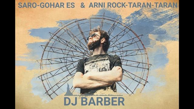 DJ BARBER - GOHAR ES / TARAN-TARAN MIX  @SaroTovmasyan  @sonesilverofficial
