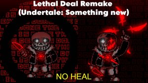 Lethal Deal Remake (Undertale Something new) [NO HEAL]