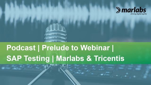 Podcast | Prelude To Webinar | SAP Testing | Marlabs & Tricentis