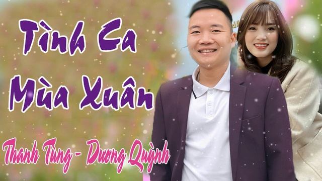TÌNH CA MÙA XUÂN - DƯƠNG QUỲNH - THANH TÙNG смотреть онлайн