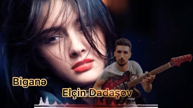 Həyati Rəqsi. Biganə.Mus Aslan İlyasov. Gitara Elçin Dadaşov. 2021