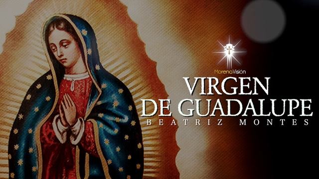 VIRGEN DE GUADALUPE - Beatriz Montes[ Audio oficial ] | Morena Visión смотреть онлайн