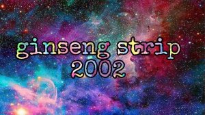 ginseng strip 2002