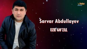 Sarvar Abdullayev - Uzr go'zal  Сарвар Абдуллаев - Узр гўзал