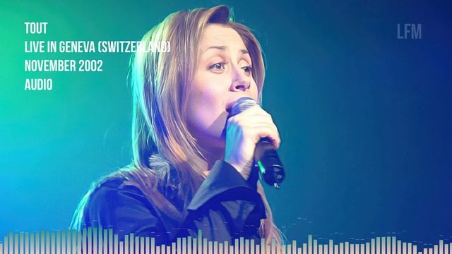 Lara Fabian - Tout (Live in Geneva, Switzerland, 2002) - AUDIO смотреть онлайн