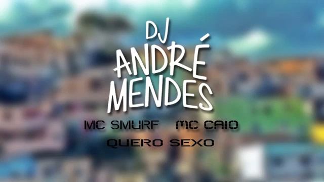 MC Smurf, MC Caio - Quero sexo (DJAndréMendes) смотреть онлайн