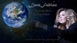 Lara Fabian - C’est Ma Terre - Ez az én Földem