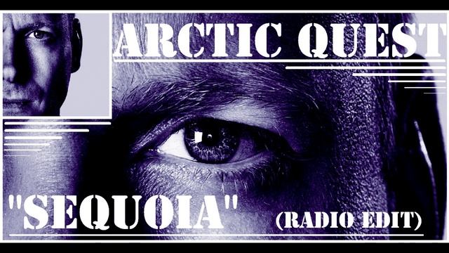 Arctic Quest - Sequoia (Radio Edit 2)(2017) смотреть онлайн