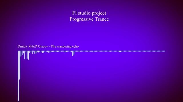 Dmitry M@D Osipov - The wandering echo [FL STUDIO] (Progressive Trance) смотреть онлайн