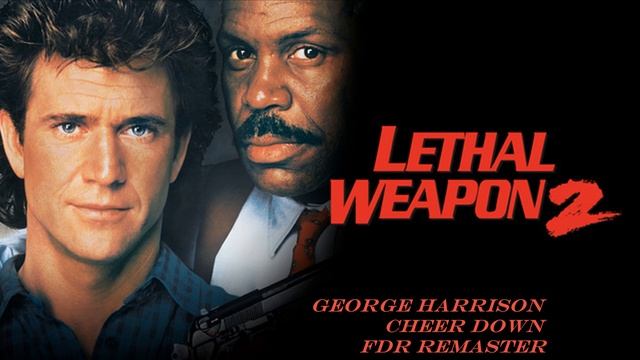 Cheer Down - George Harrison - Lethal Weapon 2