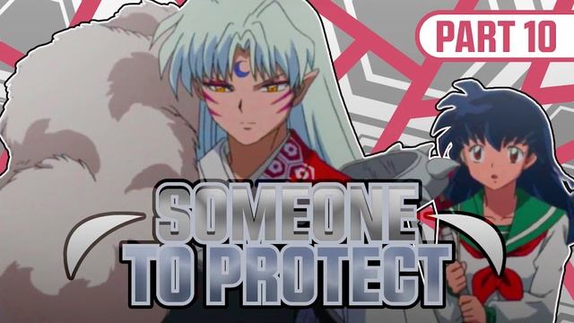 Someone to Protect Part 10 (Inuyasha Fanfic Reading) смотреть онлайн