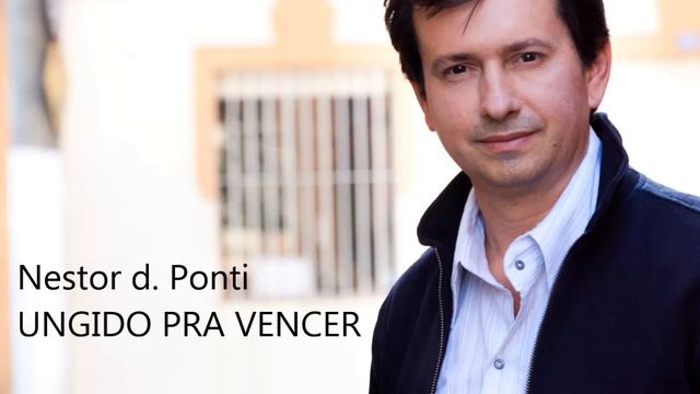 Nestor d. Ponti - Ungido pra vencer CD completo com Playback смотреть онлайн