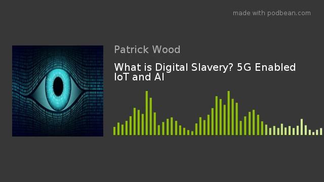 What is Digital Slavery? 5G Enabled IoT and AI смотреть онлайн
