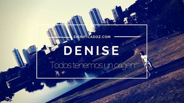 DENISE - Significado del Nombre Denise ♥ смотреть онлайн